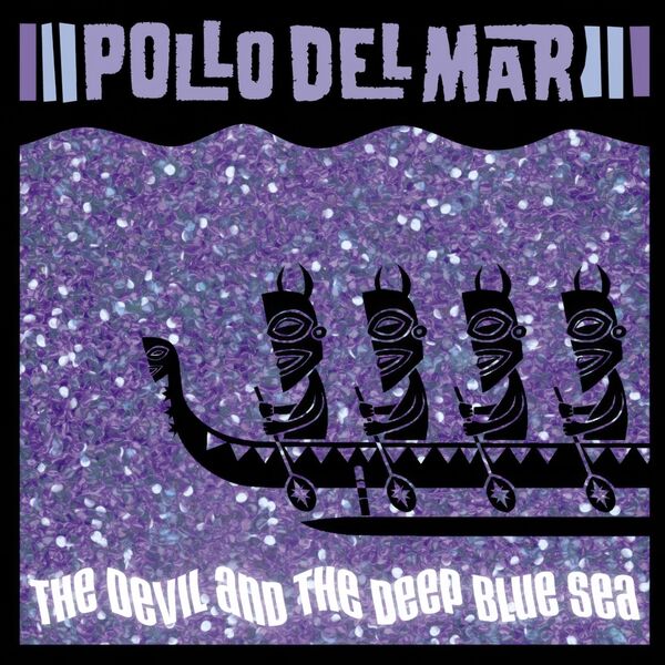 Pollo_Del_Mar-The_Devil_And_The_Deep_Blue_Sea-16BIT-WEB-FLAC-2026-TRB