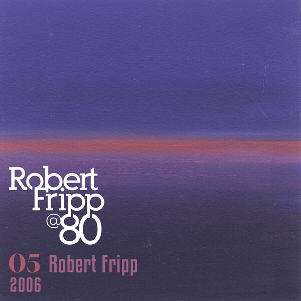 Robert_Fripp-2006_Robert_Fripp_at_80_Vol_5-DIGITAL_45-16BIT-WEB-FLAC-2026-TRB
