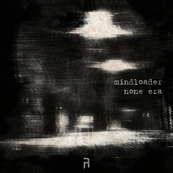 Mindloader-None_Era_LP-16BIT-WEB-FLAC-2026-TRB
