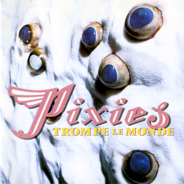 Pixies-Trompe_le_Monde-REMASTERED-24BIT-96KHZ-WEB-FLAC-2026-TRB